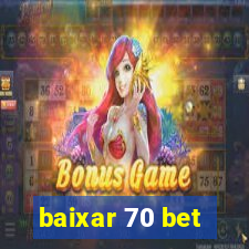 baixar 70 bet